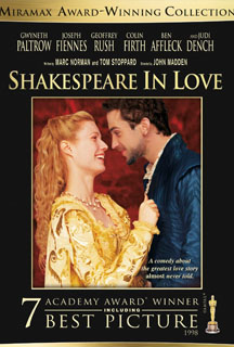 
       <p> A young Shakespeare, out of ideas and short of cash, meets his ideal woman and is inspired to write one of his most famous plays.<br><br>	
		Drama (USA)	Director: John Madden<br>	
		Writers: Marc Norman, Tom Stoppard)<br>
         <b>Stars: Gwyneth Paltrow, Joseph Fiennes, Geoffrey Rush</b></br></p>